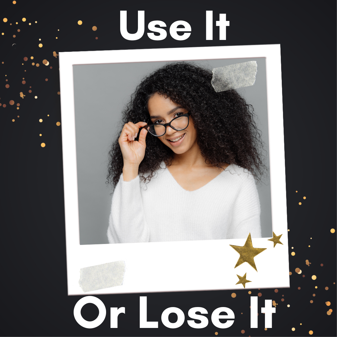 Use It Or Lose It